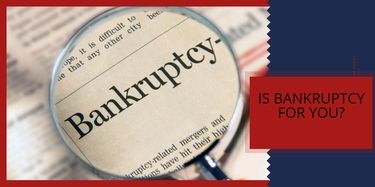 Is Bankruptcy for You?